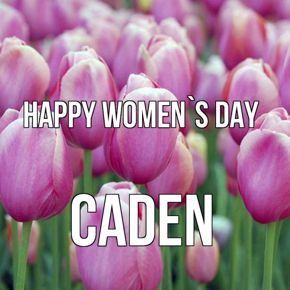 Greetings card с именем, Caden happy women`s day на международный женский день 3 Greetings with text for free download 